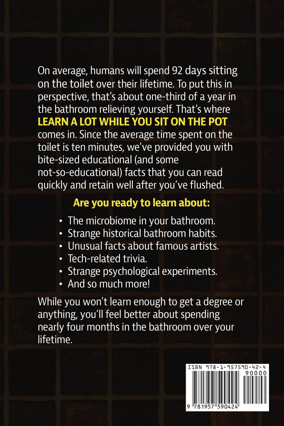 Learn a Lot While You Sit on the Pot: Fascinating Trivia and Fun Facts about Science, History, Sports, Pop Culture, Technology, Mind Puzzles, and so Much More!